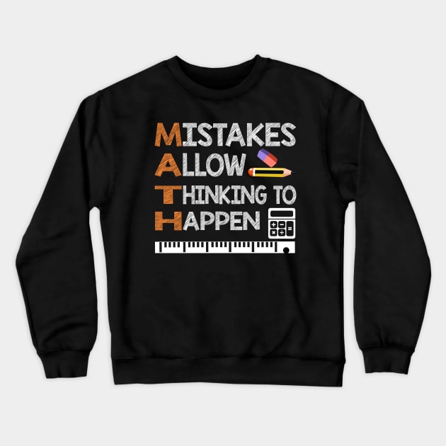 Funny Math Teacher Gifts Math Mistakes Allow Thinking To Happen Crewneck Sweatshirt by You'reStylish